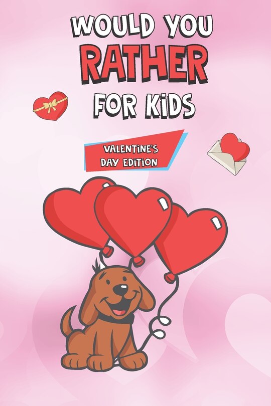 Couverture_Would You Rather For Kids Valentine's Day Edition