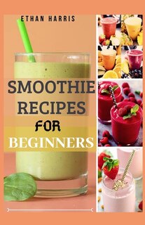 Front cover_Smoothie Recipes for Beginners