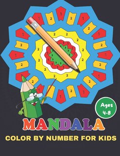 Mandala Color By Number For Kids Ages 4-8: A Kids with Fun, Easy, and Relaxing Mandalas for Boys, Girls, and Beginners (Color by number Books for Kids)