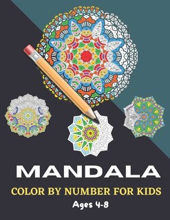 Mandala Color By Number For Kids Ages 4-8: A coloring book with 50 pages of easy and advanced geometric, animal and flower mandalas for all ages
