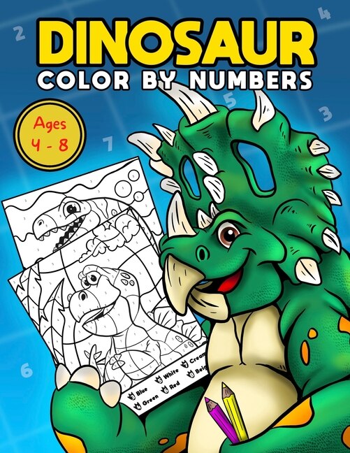 Dinosaur Color By Numbers: Ages 4-8