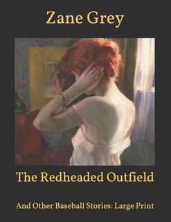 The Redheaded Outfield: And Other Baseball Stories: Large Print