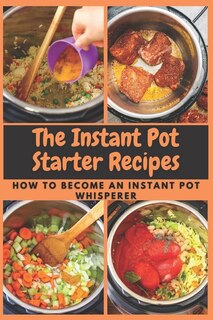 Couverture_The Instant Pot Starter Recipes