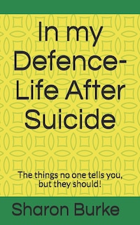 Front cover_In my Defence-Life After Suicide