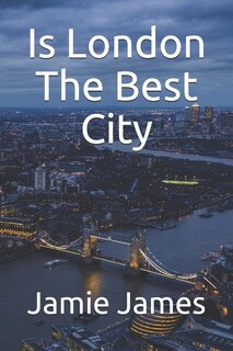 Front cover_Is London The Best City