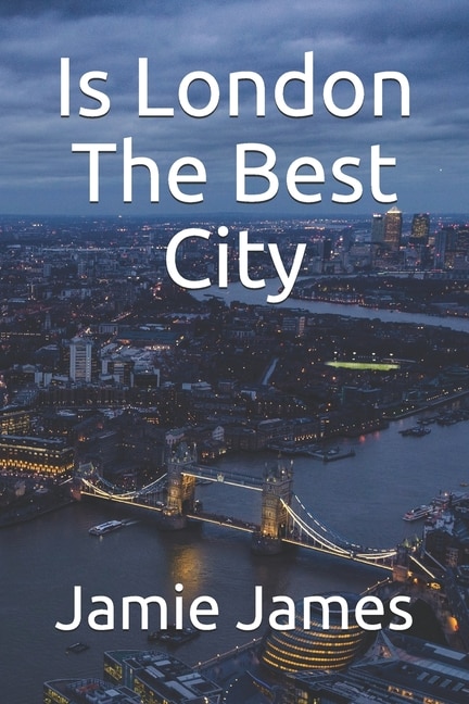 Front cover_Is London The Best City