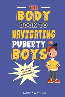 Front cover_The Body Book to Navigating Puberty for Boys