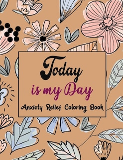 Couverture_Today Is My Day Anxiety Relief Coloring Book