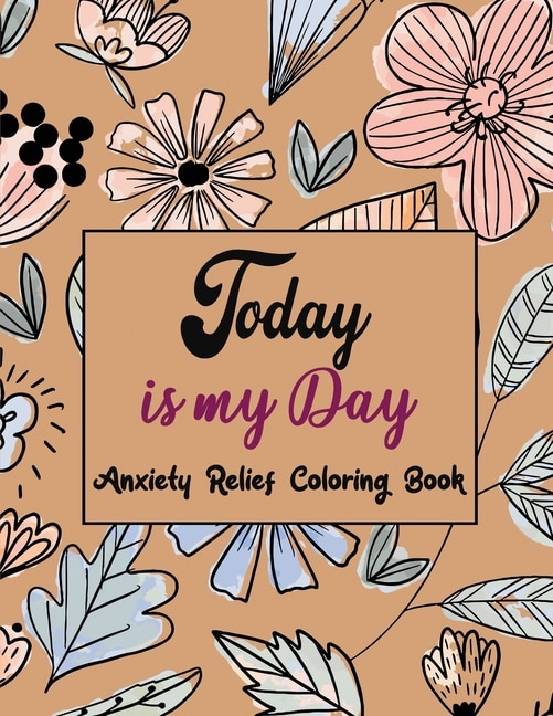 Couverture_Today Is My Day Anxiety Relief Coloring Book