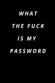 Front cover_what the fuck is my password