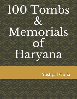 Front cover_100 Tombs & Memorials of Haryana