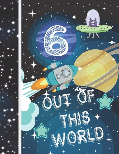 6 And Out Of This World: Planet Gift For Kids Age 6 Years Old - Art Sketchbook Sketchpad Activity Book For Boys And Girls To