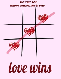 happy valentine's day tic tac toe: love wins, valentiens game: tic tac toe game for coffe table, drinking game, travel games for airplane