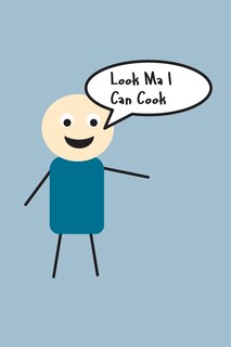 Look Ma I Can Cook: Write In Your Own Recipes To Create Your Own Cookbook, Keep Track Of Your Favorite Family Recipes Collection