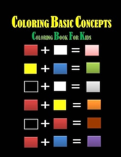 Coloring Basic Concepts for Kids: Fondamental Concepts of Coloring letters, numbers, shapes and forms 40 pages 8,5 x 11 in. Best christmas and birthday gift to your kids/children. Very important coloring book for kids aged between 1 and 5 years old.