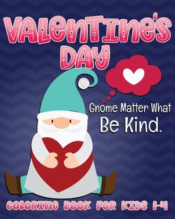 Couverture_Valentine's Day Gnome Matter What Be Kind Coloring Book for Kids 1-4