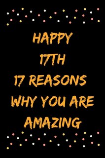 Couverture_Happy 17th 17 Reasons Why You Are Amazing