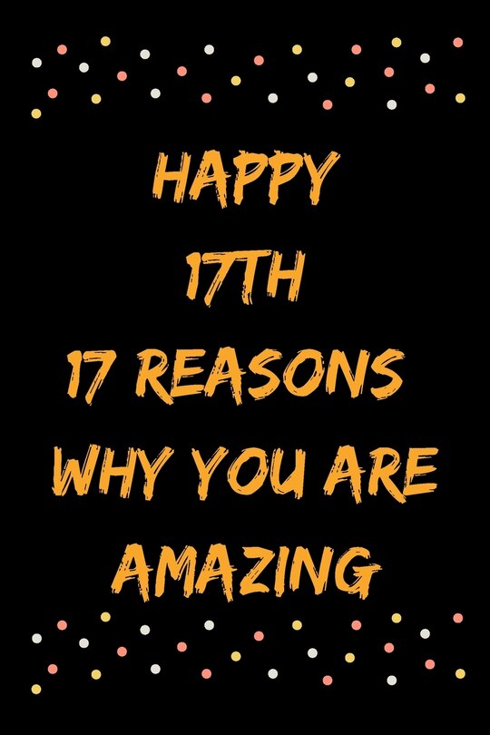 Couverture_Happy 17th 17 Reasons Why You Are Amazing