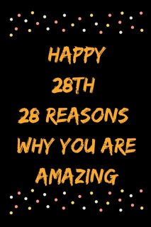 Front cover_Happy 28th 28 Reasons Why You Are Amazing