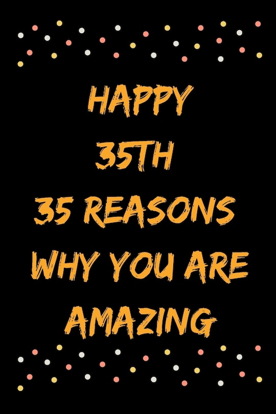 Couverture_Happy 35th 35 Reasons Why You Are Amazing