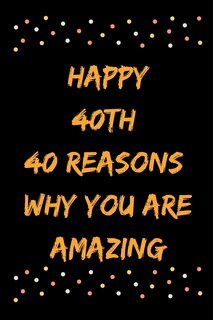 Couverture_Happy 40th 40 Reasons Why You Are Amazing