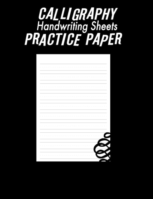 Calligraphy Handwriting Paper For Beginner Practice: Calligraphy Writing Paper And Workbook For Beginners, 100 Sheet Pages for Writing Practice, Lettering Practice Pad Handwriting Paper 8.5x11in, Lettering Practice Book (Calligraphy Fans) Lettering