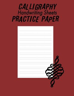 Calligraphy Handwriting Paper For Beginner Practice: Calligraphy Writing Paper And Workbook For Beginners, 100 Sheet Pages for Writing Practice, Lettering Practice Pad Handwriting Paper 8.5x11in, Lettering Practice Book (Calligraphy Fans) Lettering
