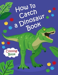 Couverture_How To Catch a Dinosaur Book Coloring Book