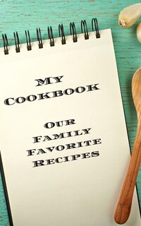 Front cover_My Cookbook Our Family Favorite Recipes