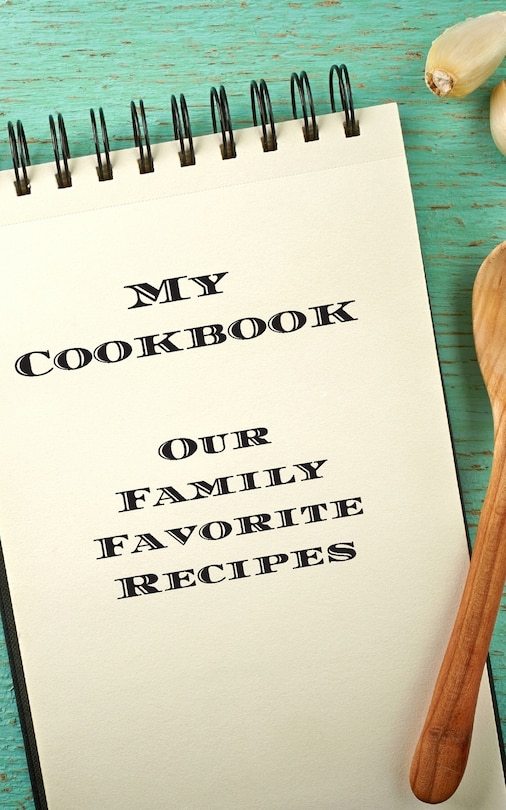 Front cover_My Cookbook Our Family Favorite Recipes