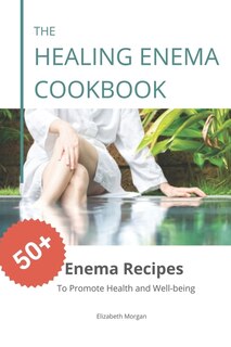 Front cover_The Healing Enema Cookbook