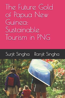 The Future Gold of Papua New Guinea: Sustainable Tourism in PNG