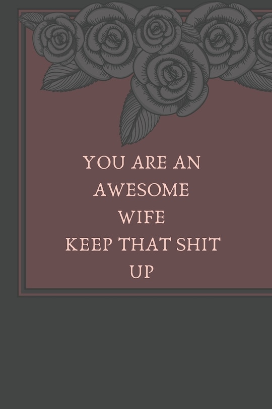 Couverture_You Are An Awesome Wife Keep That Shit Up
