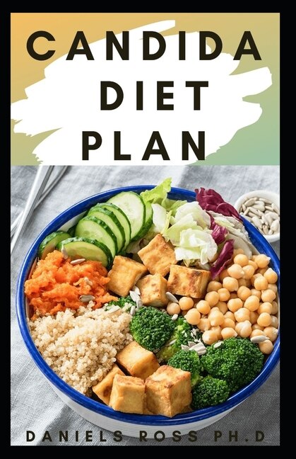 Candida Diet Plan: Prevent and Reverse the Full Spectrum of Inflammatory Symptoms and Diseases With This Diet Plan and Therapy