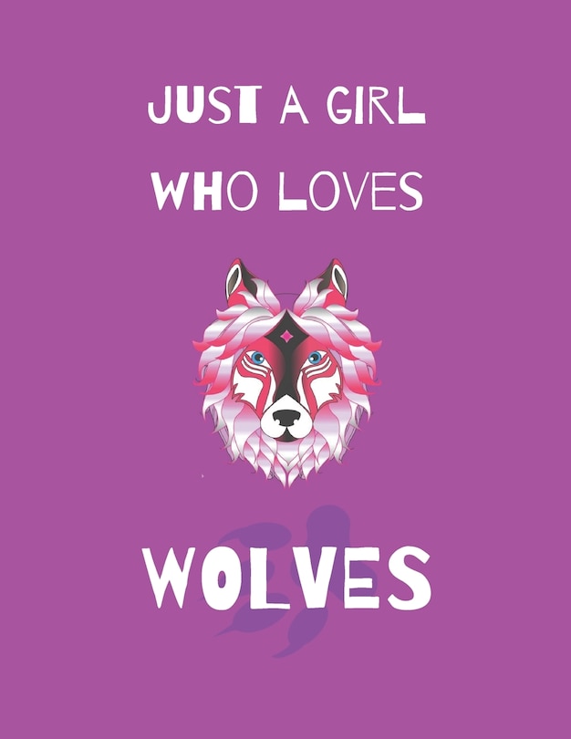 Front cover_Just A Girl Who Loves Wolves
