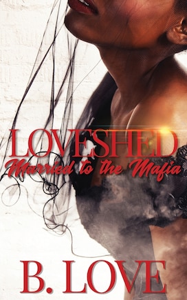 Loveshed: Married to the Mafia