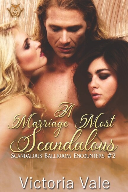 Front cover_A Marriage Most Scandalous (A Regency Erotic Romance Menage)