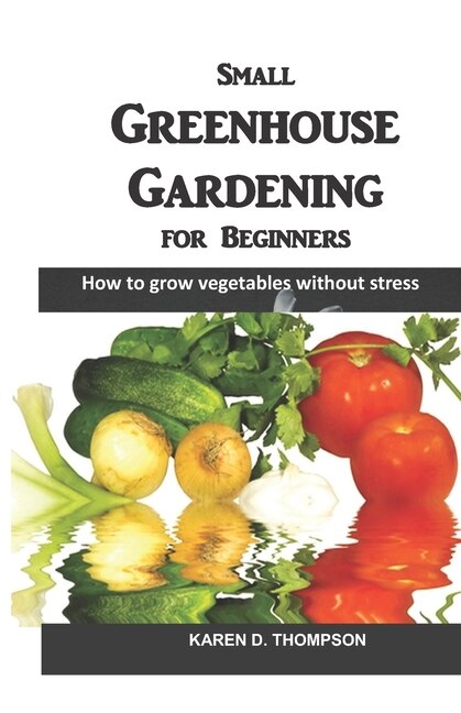 Front cover_Small Greenhouse Gardening for Beginners