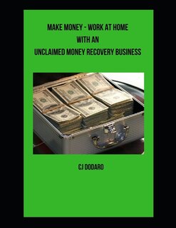 Front cover_Make Money - Work at Home with an Unclaimed Money Recovery Business