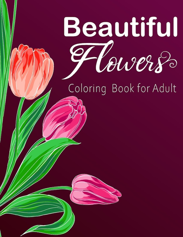 Beautiful Flower Coloring Book For Adults Relaxing Stress Relieving