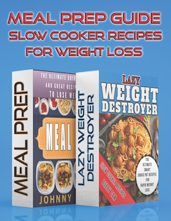 Meal Prep Guide - Slow Cooker Recipes For Weight Loss