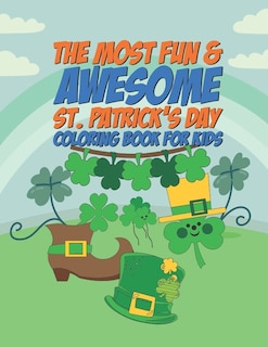 Front cover_The Most Fun & Awesome St. Patricks Day Coloring Book For Kids