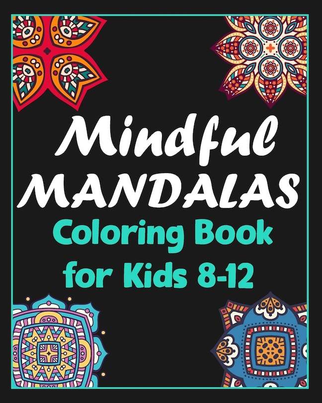 Couverture_Mindful mandalas coloring book for kids 8-12