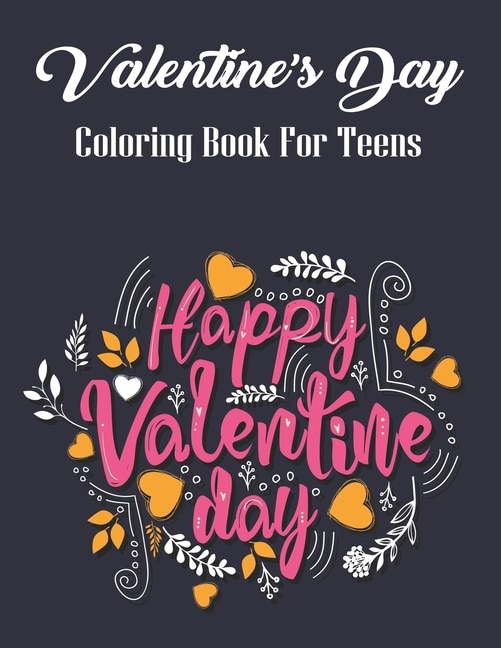 Valentine's Day Coloring Book For Teens: Loves Themed Colouring pages: Beautiful Flowers, Adorable Animals, and Romantic Heart Designs and more! Cute gifts for teenage girls