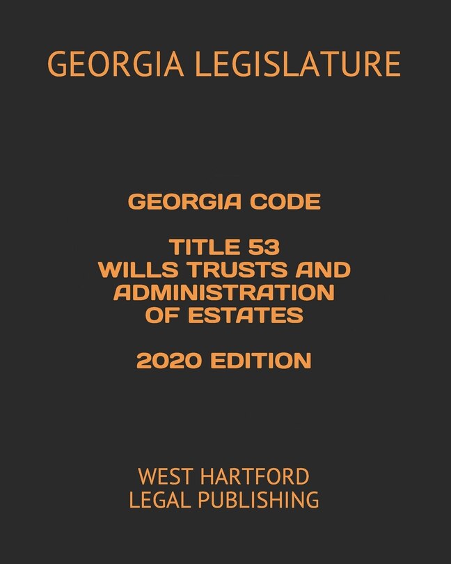 Couverture_Georgia Code Title 53 Wills Trusts and Administration of Estates 2020 Edition