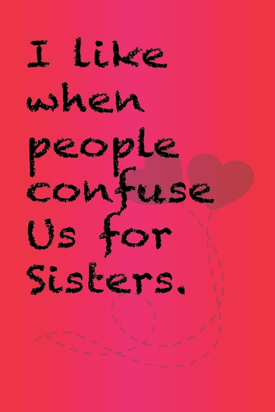 Couverture_I like when people confuse us for sisters.