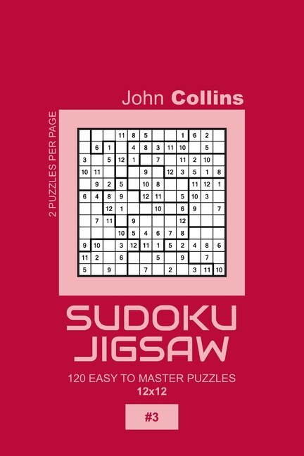 Front cover_Sudoku Jigsaw - 120 Easy To Master Puzzles 12x12 - 3