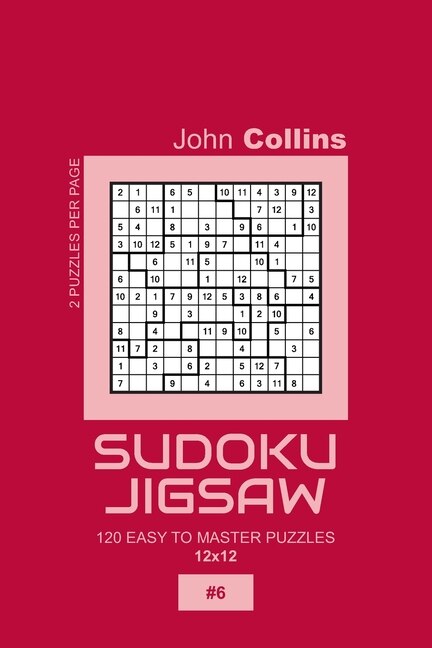 Front cover_Sudoku Jigsaw - 120 Easy To Master Puzzles 12x12 - 6