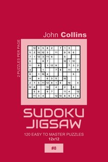 Couverture_Sudoku Jigsaw - 120 Easy To Master Puzzles 12x12 - 8