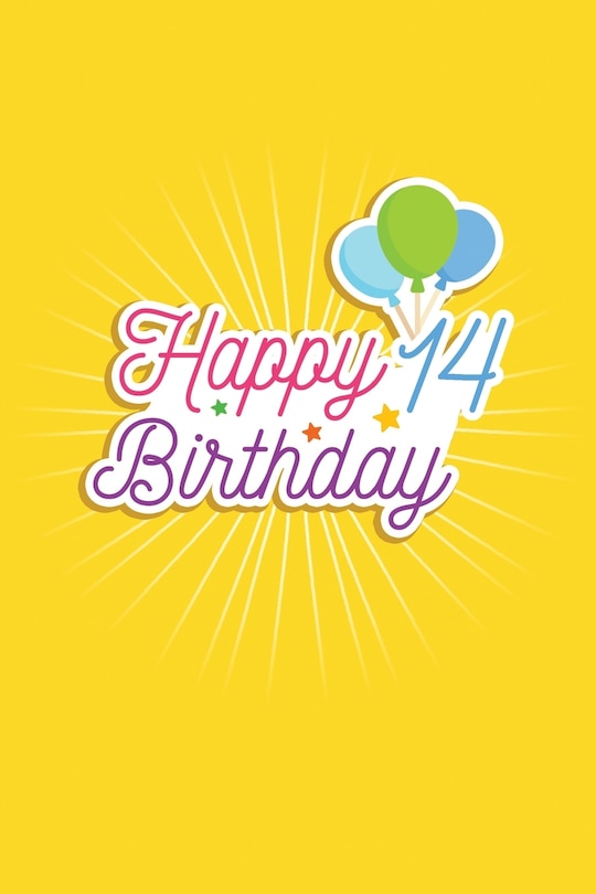 Happy 14 Birthday: 14th Birthday Funny Gift for kids Girls Men and Women bday. funny 14 Years Old birthday Gift. Fun, Practical And Classy Alternative to a Card.
